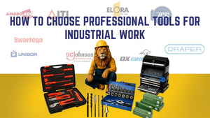 How To Choose Professional Tools For Industrial Work